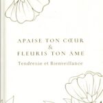 APAISE TON COEUR ET FLEURIS TON AME version de luxe. Edition cartonnée