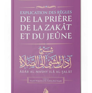 Explication Des Règles De La Prière, De La Zakat Et Du Jeûne