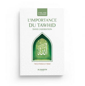 L'Importance Du Tawhid Dans L'Adoration