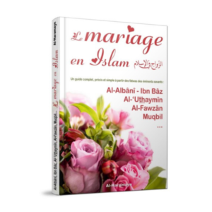 Le Mariage En Islam. Un Guide Complet, Précis et Simple