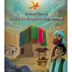 Le Grand Livre de La vie du Prophète Muhammad Fr Ar 1ere Partie De la Naissance à la Révélation Couverture Cartonnée