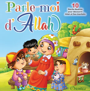 Parle-moi d'Allah (10 récits illustrés pour Découvrir Allah et Ses Benfaits Couverture Cartonnée