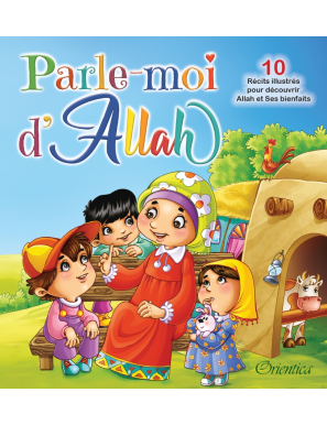 parle-moi-d-allah-10-recits-illustres-pour-decouvrir-allah-et-ses-bienfaits-orientica